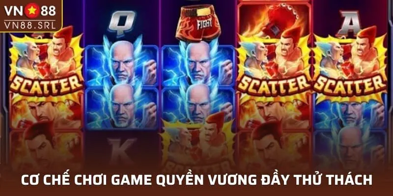 Cơ chế chơi game Quyền Vương đầy thử thách