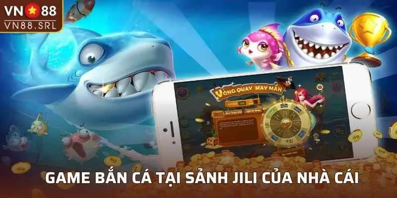 Game bắn cá tại sảnh JILI của nhà cái