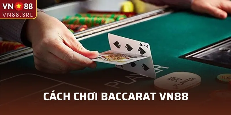 Hướng dẫn chi tiết các bước chơi Baccarat