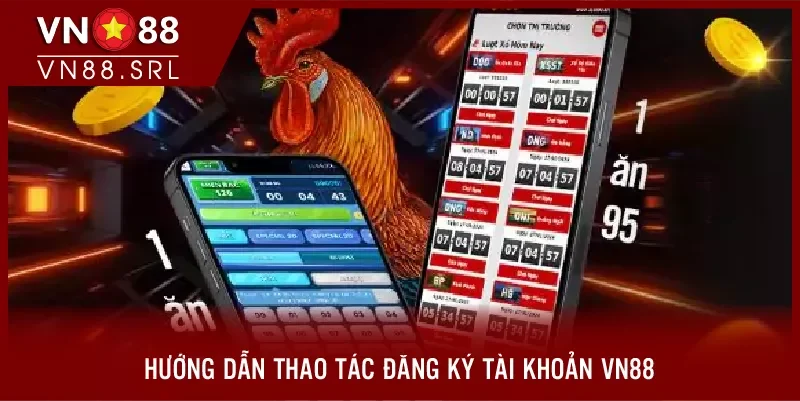 Hướng dẫn thao tác đăng ký tài khoản tại VN88