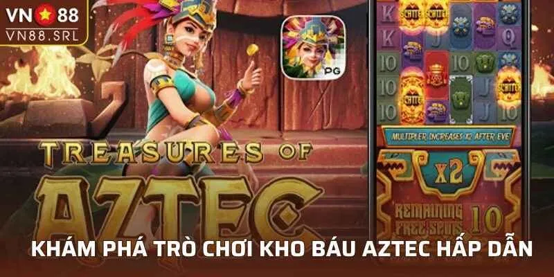 Khám phá trò chơi kho báu Aztec hấp dẫn