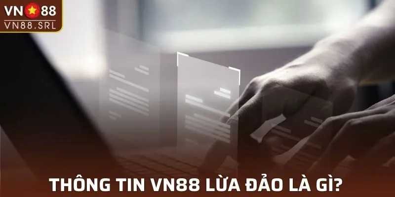 Những thông tin VN88 lừa đảo từ đâu ra