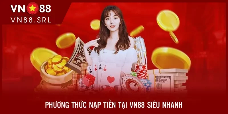 Phương thức nạp tiền tại VN88 đơn giản