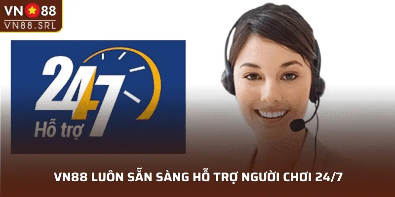 VN88 luôn sẵn sàng hỗ trợ người chơi 24/7