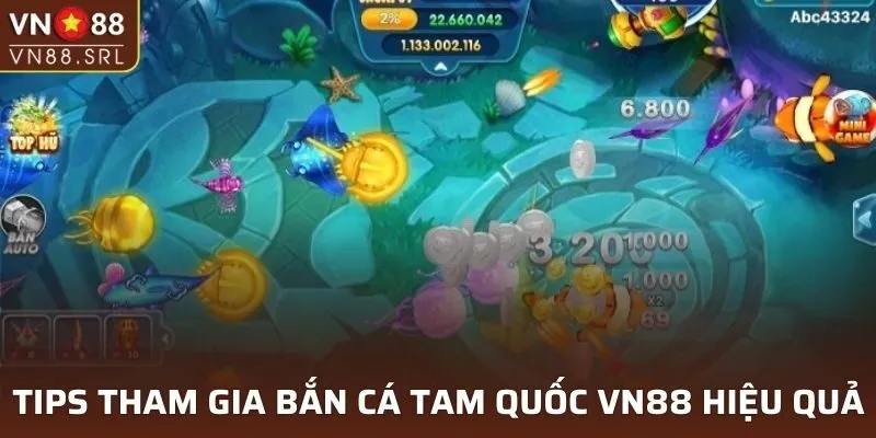 Tips tham gia bắn cá tam quốc VN88 hiệu quả